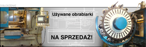 W zwi�zku z ci�g�� modernizacja parku maszynowego Pronar Sp. z o.o. posiada na sprzeda� u�ywane obrabiarki.
